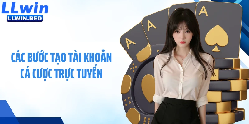 Các bước tạo tài khoản cá cược trực tuyến