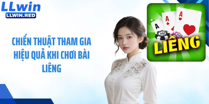 Chiến thuật tham gia hiệu quả khi chơi bài liêng