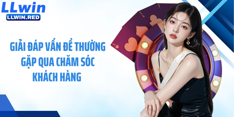 Giải đáp vấn đề thường gặp qua chăm sóc khách hàng