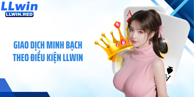 Giao dịch minh bạch theo điều kiện LLWIN