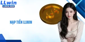 Nạp Tiền LLWIN: Hướng Dẫn Bổ Sung Ngân Sách Cá Cược An Toàn