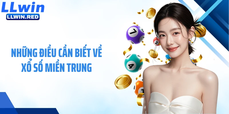 Những điều cần biết về xổ số miền Trung