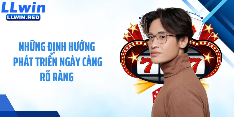 Những định hướng phát triển ngày càng rõ ràng