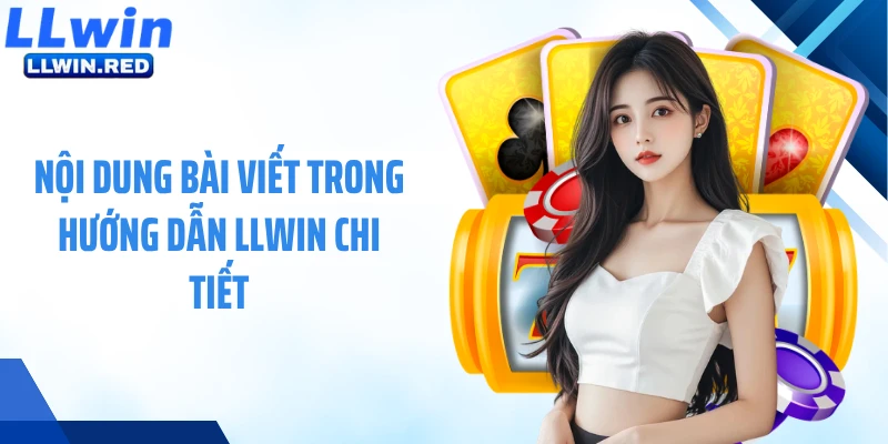 Nội dung bài viết trong hướng dẫn LLWIN chi tiết