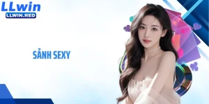 Sảnh Sexy: Nền Tảng Game Hiện Đại Đẳng Cấp Châu Á