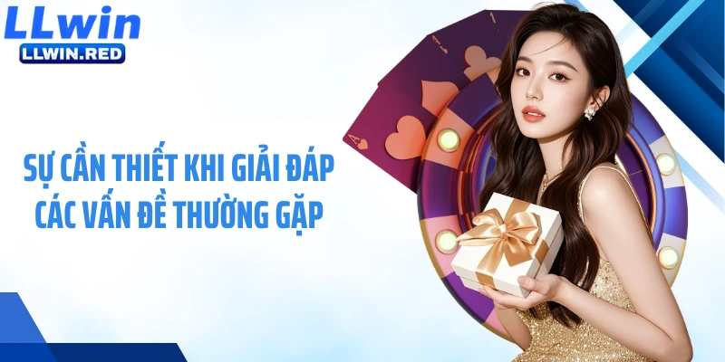Sự cần thiết khi giải đáp các vấn đề thường gặp