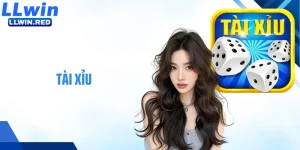 Tài Xỉu LLWIN: Trò Chơi Cá Cược Xúc Xắc Phổ Biến Hiện Nay