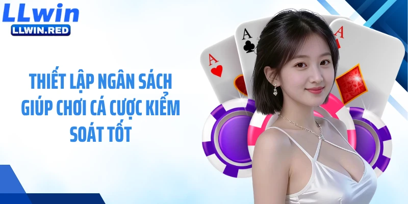 Thiết lập ngân sách giúp chơi cá cược kiểm soát tốt