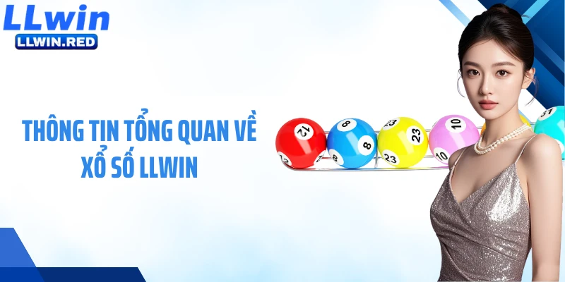 Thông tin tổng quan về  xổ số LLWIN