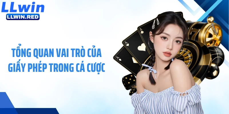 Tổng quan vai trò của giấy phép hoạt động trong cá cược