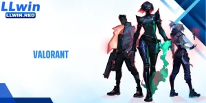 Valorant LLWIN: Cá Cược Esports Chiến Thuật Đầy Kịch Tính