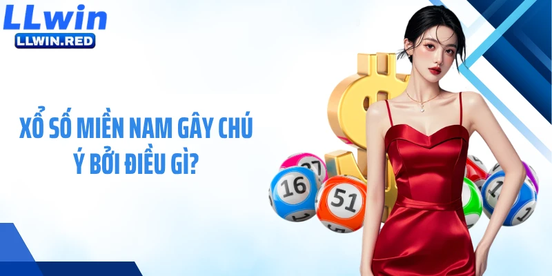 Xổ số miền Nam gây chú ý bởi điều gì?